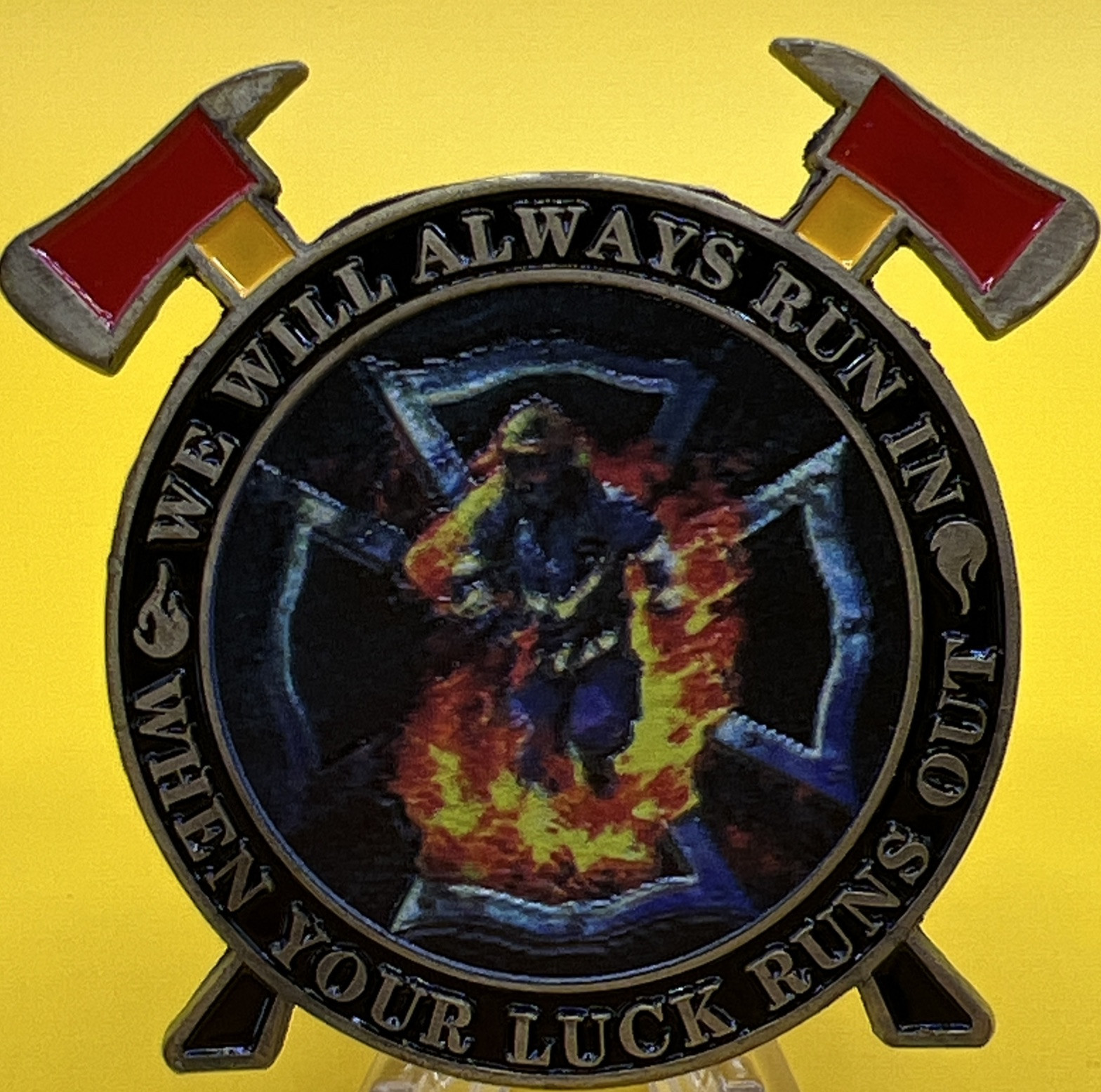 * Fireman Challenge Coin “We Will Always Run In When Your Luck Runs Out”