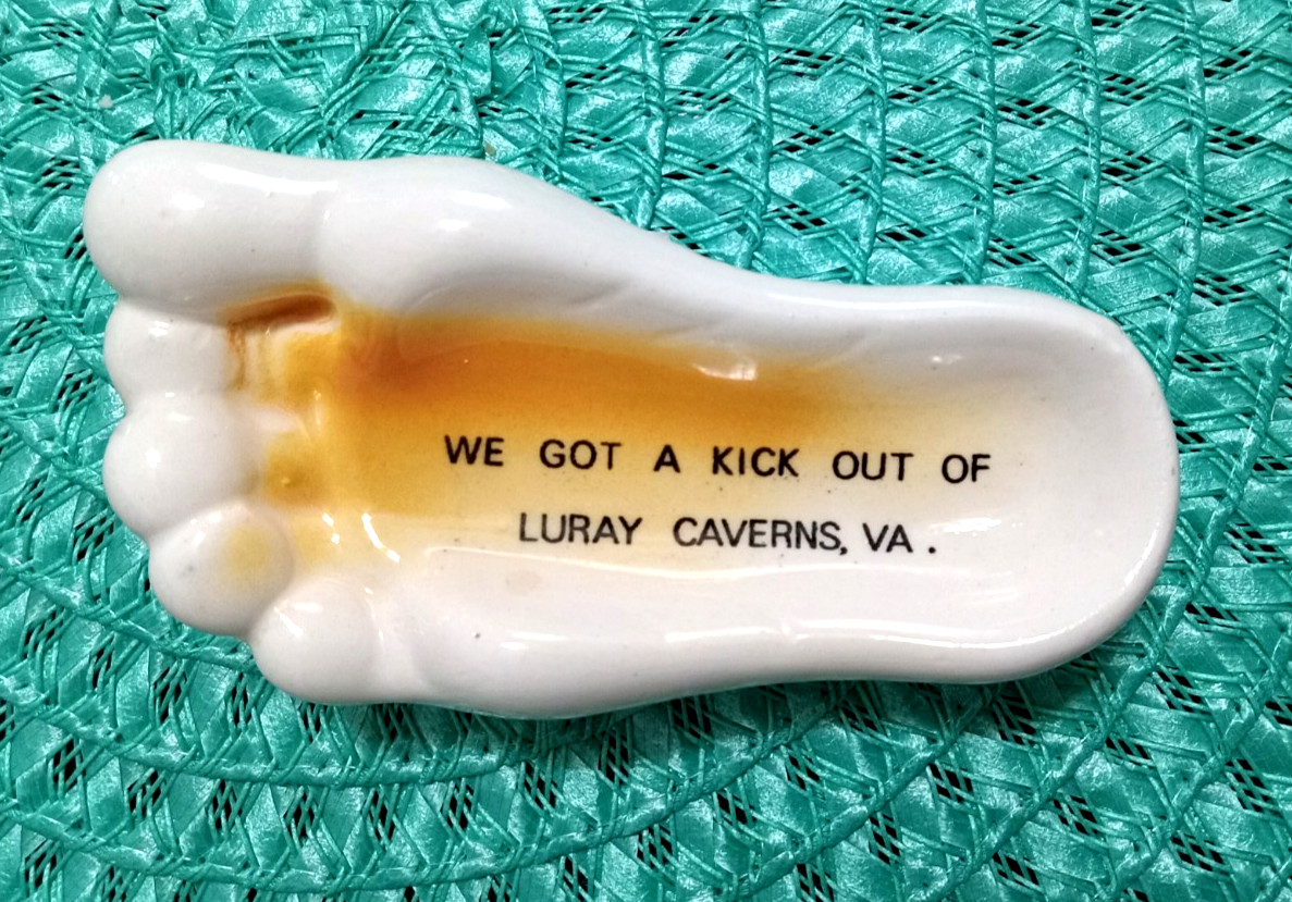 LURAY CAVERNS, VA       We Got A Kick Out Of   Ceramic Foot   5" X 1"  Vintage
