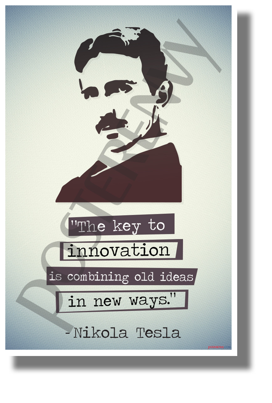 The Key to Innovation is Combining Old Ideas in New Ways - Nikola Tesla POSTER