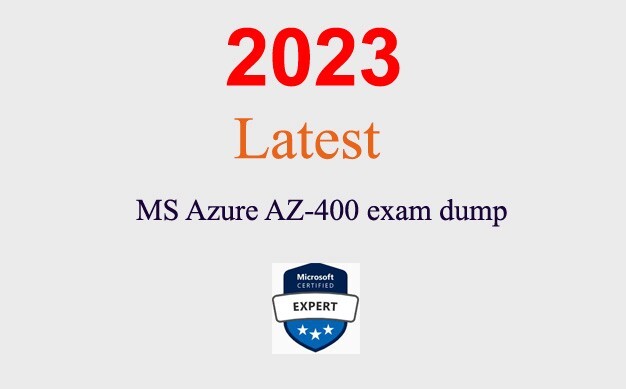 MS Azure AZ-400 Q&A GUARANTEED (1 month update)