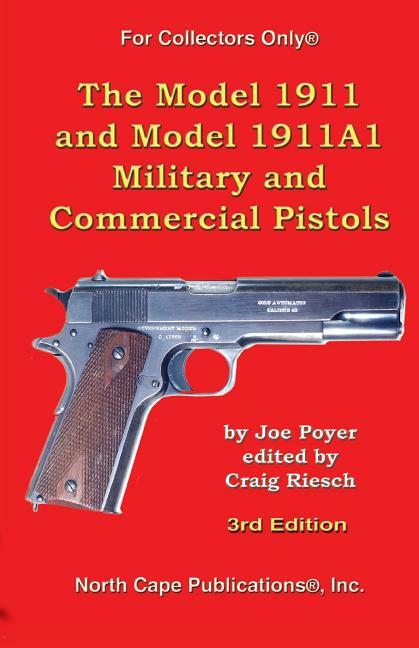 Model 1911 and 1911A1 Military & Commercial Pistol book-Colt-Latest 3rd Ed-NEW!