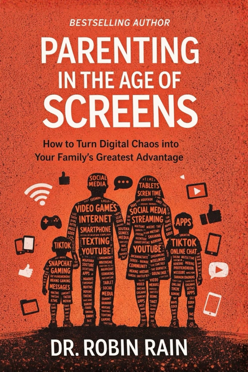 Parenting in the Age of Screens: How to Turn Digital Chaos into Your Family's Gr
