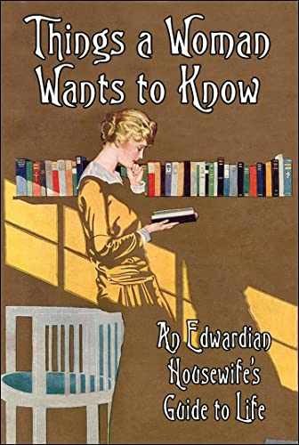 Things a Woman Wants to Know: An - Hardcover, by Isobel of Home - Very Good b