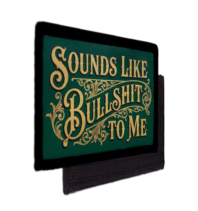 Sounds Like Bullsh*t to Me Funny Patch Morale Army Hook [sub]