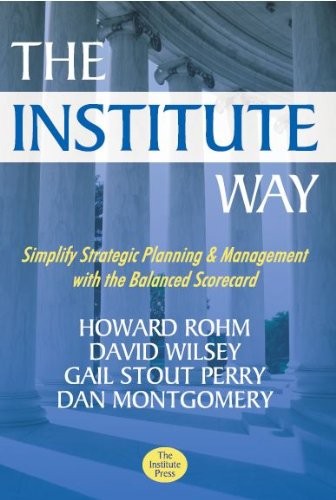 The Institute Way: Simplify Strategic Planning and Management with The Balan...