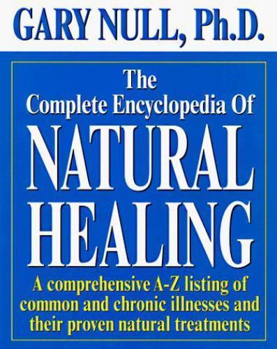 The Complete Encyclopedia Of Natural Healing by Gary Null