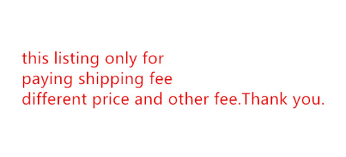 Only for price difference,shipping fee and others adjustment