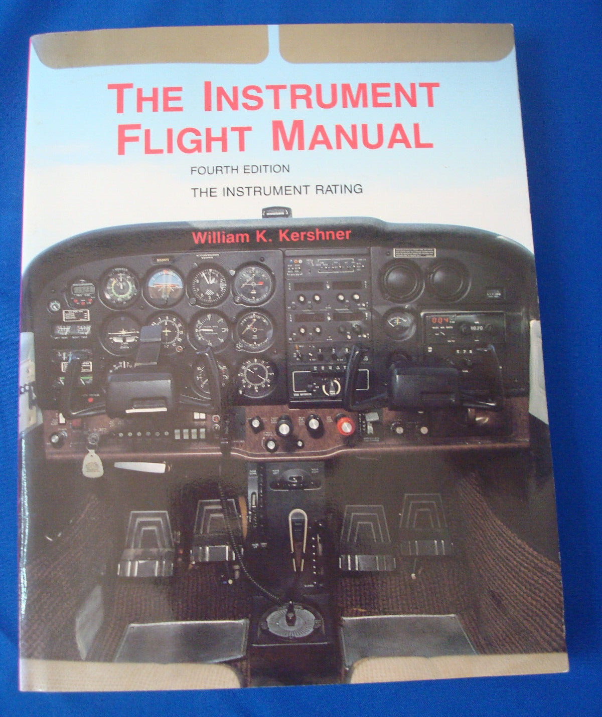 The Instrument Flight Manual 4th Edition By William K. Kershner 1991 AUTOGRAPHED