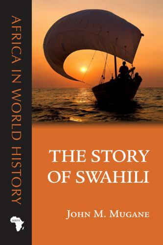 The Story of Swahili (Africa in World History) by Mugane, John M.