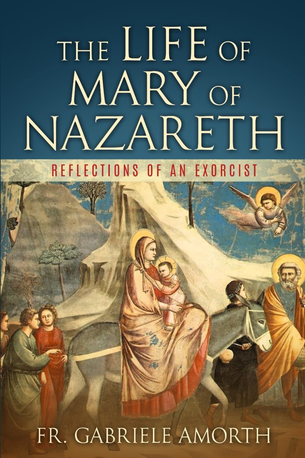 The Life of Mary of Nazareth: Reflections of an Exorcist (The Mission of Fr. Gab