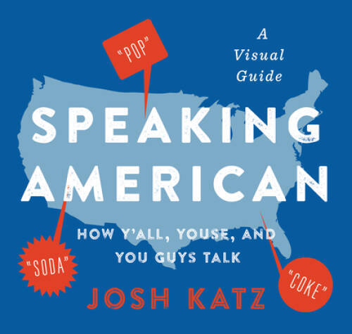 Speaking American: How Yâ??all, Youse, and You Guys Talk: A  - VERY GOOD