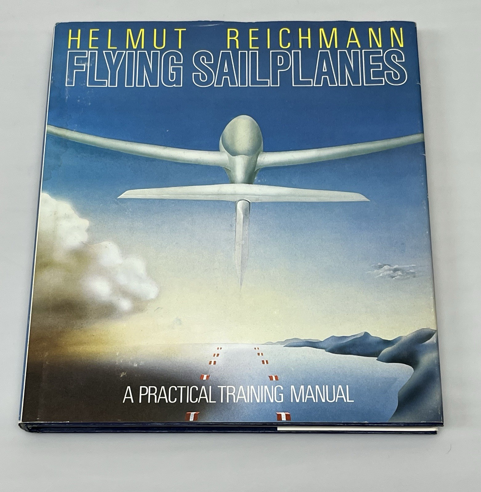 Flying Sailplanes A Practical Training Manual Helmut Reichmann HC/DJ 1st Ed 1980
