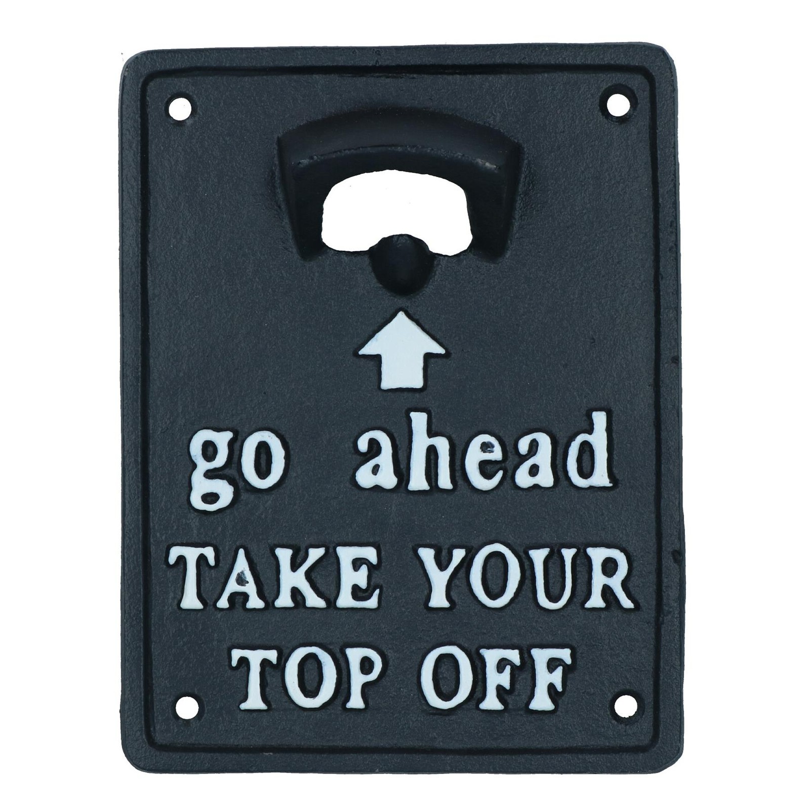 Take Your Top Off Bottle Opener Beer Cast Iron Sign Gift Garage Door Shed Bar