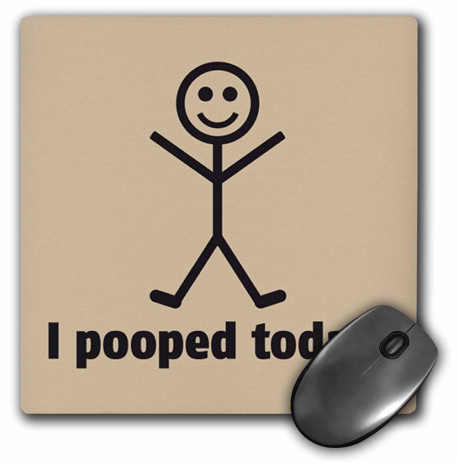 3dRose I pooped today MousePad