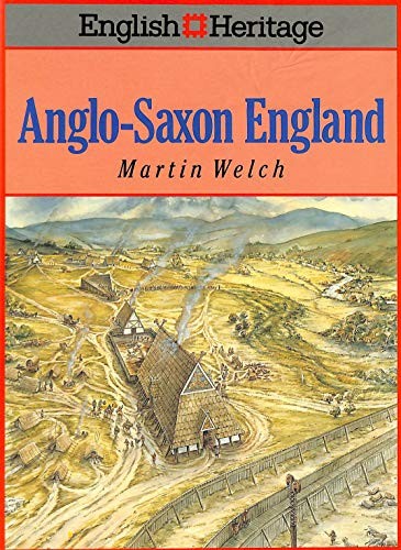 English Heritage Book of Anglo-Saxon England by Welch, Martin G. Hardback Book