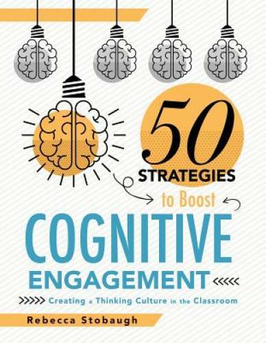 Fifty Strategies to Boost Cognitive Engagement: Creating a Thinking Cultu - GOOD