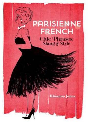 Parisienne French: Chic Phrases, Slang and Style - Hardcover - GOOD