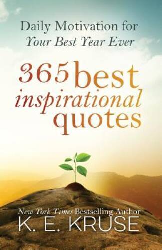 365 Best Inspirational Quotes: Daily Motivation For Your Best Year Ever - GOOD