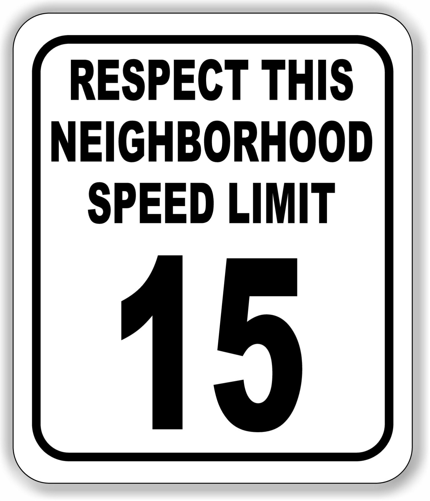 Respect This Neighborhood SPEED LIMIT 15 Aluminum Composite Sign