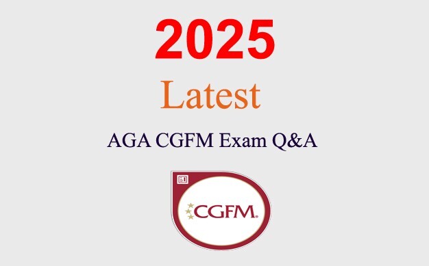 AGA CGFM Exam Q&A GUARANTEED (1 month update)