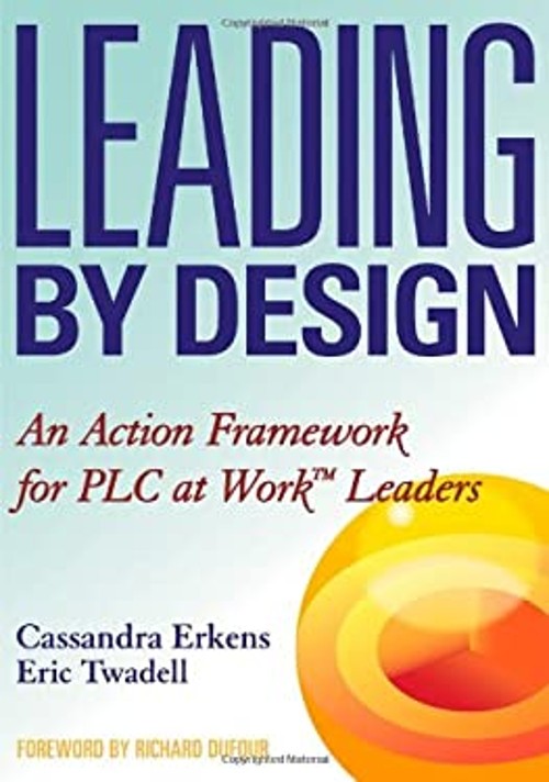 Leading by Design : An Action Framework for PLC at Work Leaders