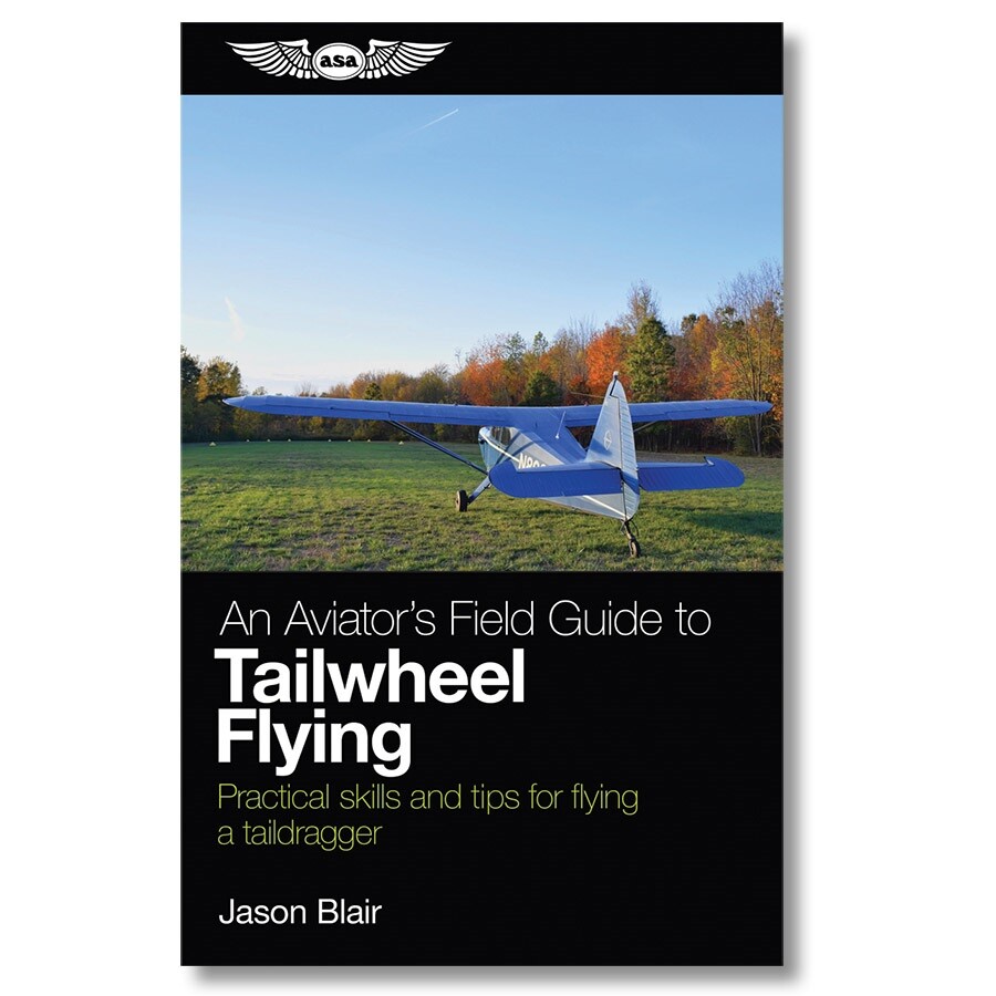 ASA An Aviator's Field Guide to Tailwheel Flying - ASA-TAILDRAG