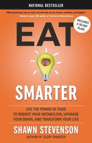 Eat Smarter: Use the Power of Food to Reboot Your Metabolism, Upgrade You - GOOD