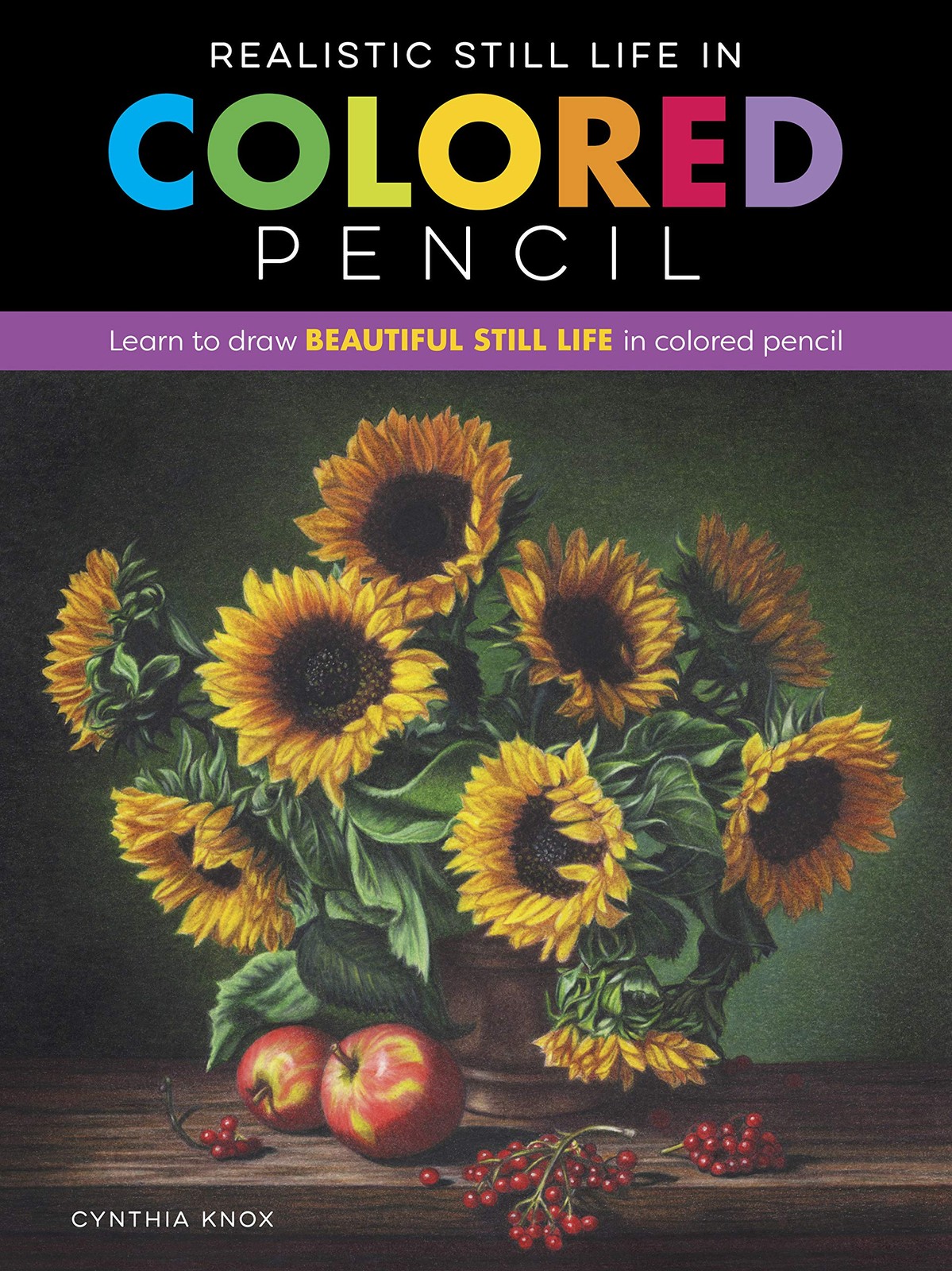 Realistic Still Life in Colored Pencil: Learn to draw beautiful still life in co