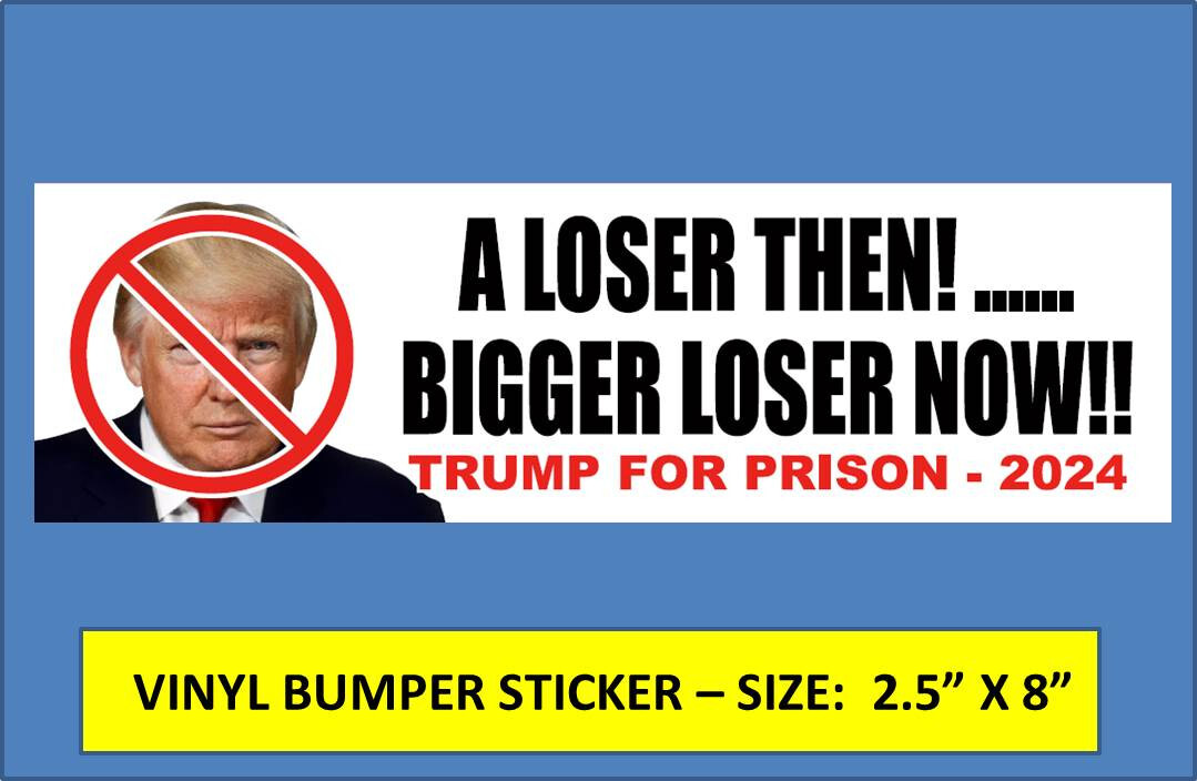 TRUMP LOSER "TRUMP FOR PRISON"  BUMPER STICKER DUMP TRUMP -  BIDEN/HARRIS WON!