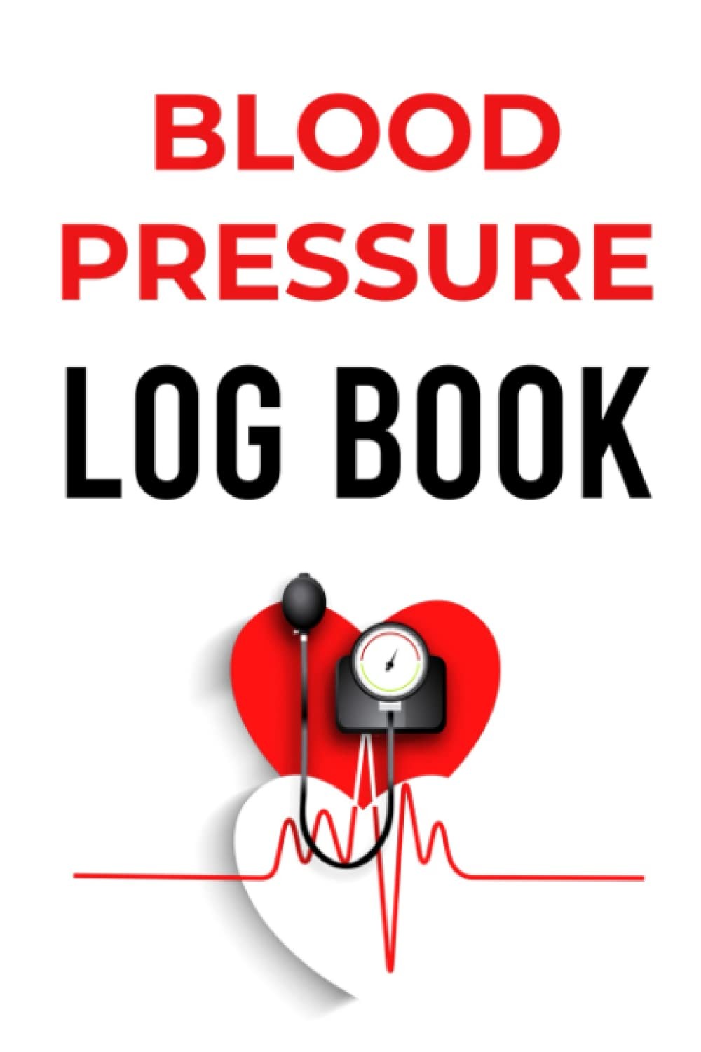Blood Pressure Log Book: 122 Pages Monthly, Weekly, and Daily Blood Pressure Log