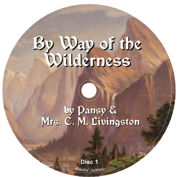 By Way of the Wilderness Pansy & Mrs. C. M. Livingston Audiobook in 9 Audio CDs