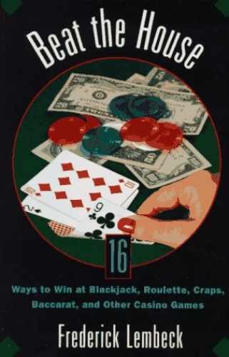 Beat the House: Sixteen Ways to - Paperback, by Lembeck Frederick - Very Good