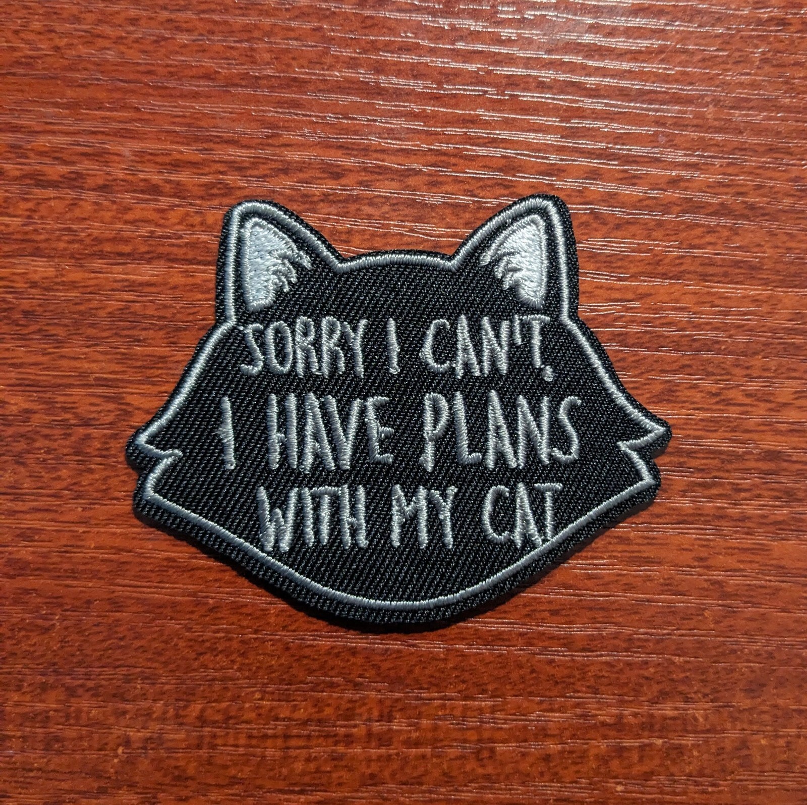 Sorry, I Can't I Have Plans With My Cat Patch Embroidered  Iron On Patch 2.25x3"