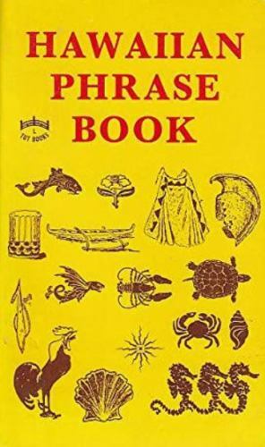 Hawaiian Phrase Book (Hawaiian Classic Reprints) by J.H. Soper