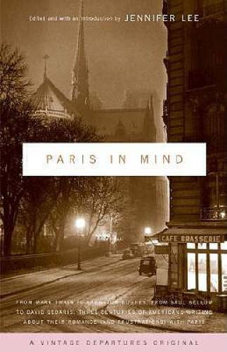 Paris In Mind: From Mark Twain to Langston Hughes, from Saul Bellow to Da - GOOD