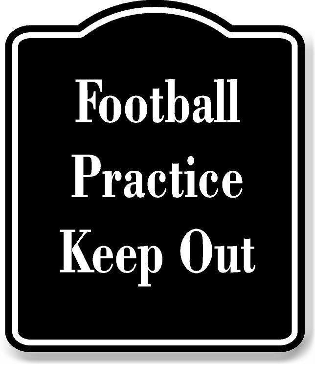 Football Practice Keep Out BLACK Aluminum Composite Sign