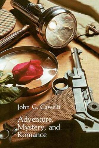 Adventure, Mystery and Romance: Formula Stories as Art and Popular  - GOOD