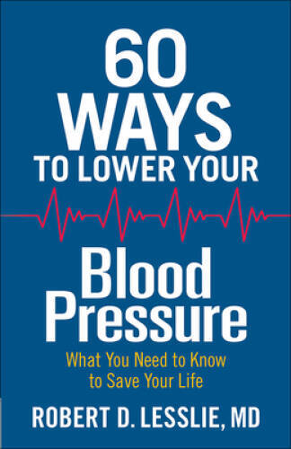 60 Ways to Lower Your Blood Pressure: What You Need to Know to Save Yo - GOOD