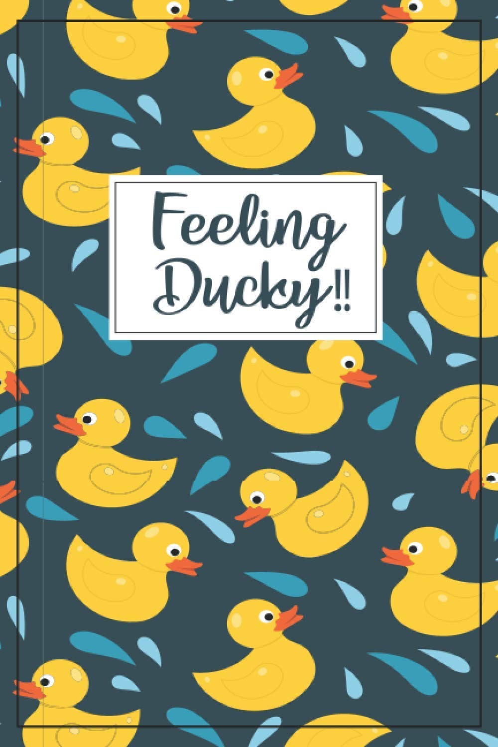 Duck Journal - Duck Gifts: Feeling Ducky - Duck gifts for women, men, kids, teen