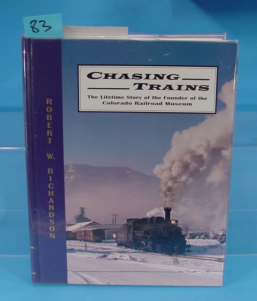 CHASING TRAINS LIFETIME STORY OF FOUNDER OF THE COLORADO RAILROAD MUSEUM SIGNED