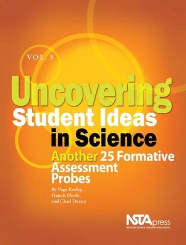Uncovering Student Ideas in Science, Volume 3: Another 25 Formative Asses - GOOD