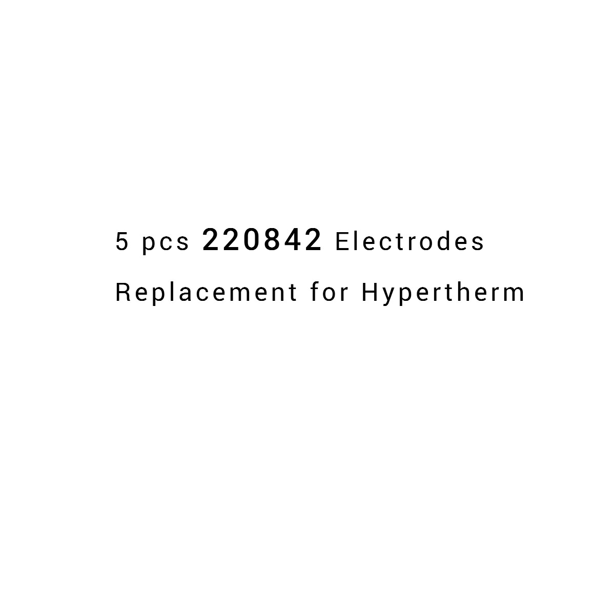 5 Pcs 220842 Plasma Cutter Electrodes Fit Hypertherm Powermax 45XP/65/85/105