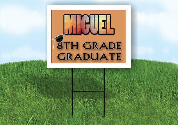 MIGUEL 8th GRADE GRAD 18in x 24in Yard Sign with Stand