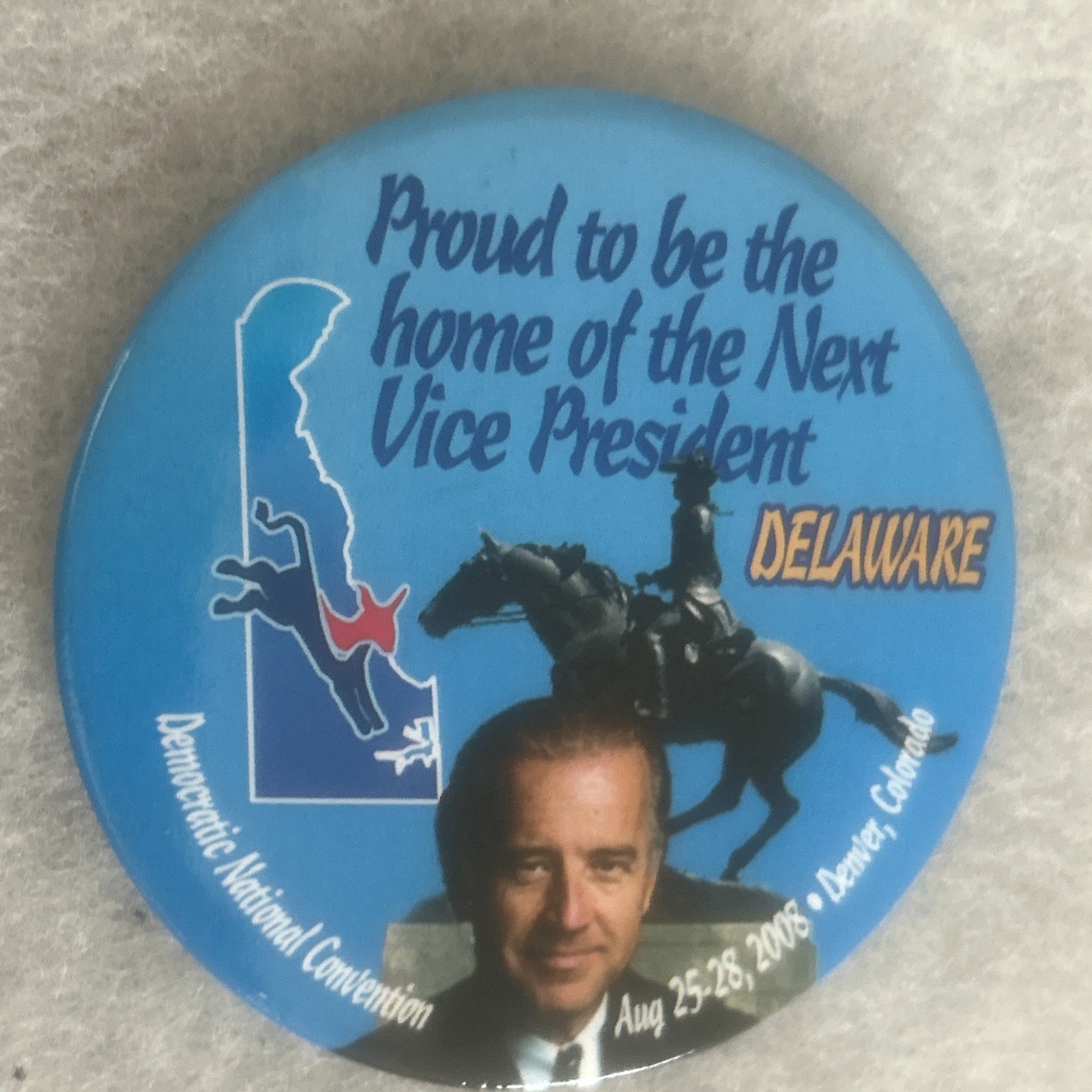 Proud to be the home of the next Vice President DELAWARE Joe Biden  3” pinback