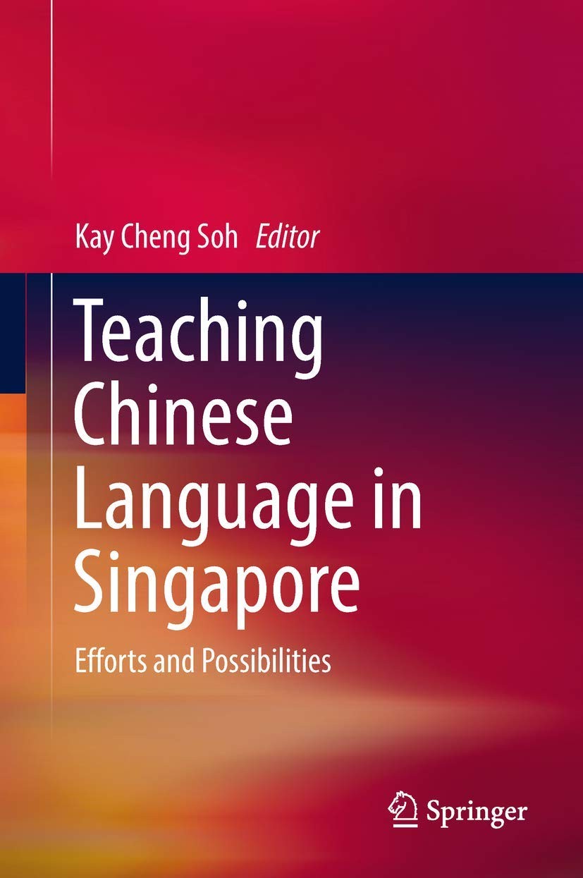 Teaching Chinese Language in Singapore: Efforts and Possibilitie