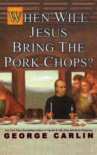 When Will Jesus Bring the Pork Chops? - Hardcover By Carlin, George - VERY GOOD