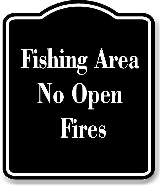 Fishing Area No Open Fires BLACK Aluminum Composite Sign