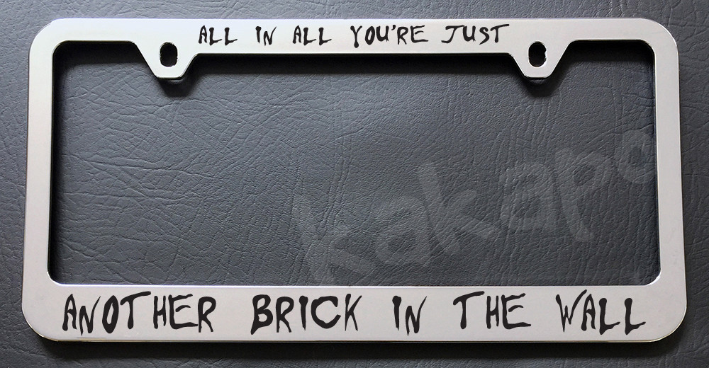 All In All You're Just.. The Wall Pink Floyd Fans Chrome License Plate Frame