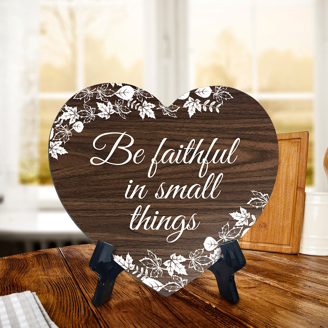Be Faithful In Small Things Heart Shape Table Sign (6 x 5.4")