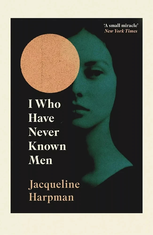 I Who Have Never Known Men Paperback by Jacqueline Harpman PB